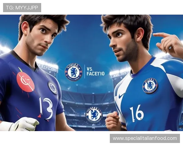 埃弗顿对切尔西英超对决状态分析,双方竞争力增强引发关注 埃弗顿对切尔西英超对决状态分析,双方竞争力增强引发关注